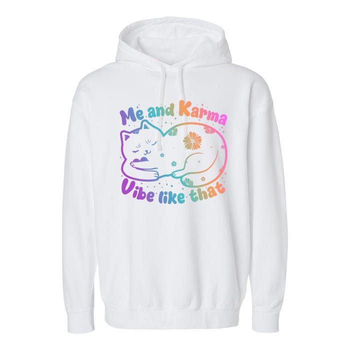 Me And Karma Vibe Like That Karma Kitty Cat Garment-Dyed Fleece Hoodie