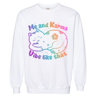 Me And Karma Vibe Like That Karma Kitty Cat Garment-Dyed Sweatshirt