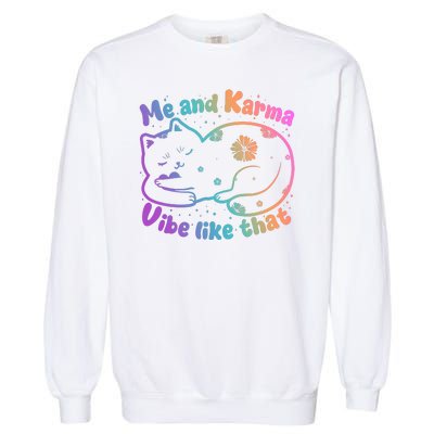 Me And Karma Vibe Like That Karma Kitty Cat Garment-Dyed Sweatshirt