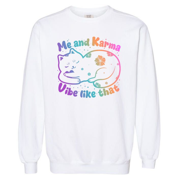 Me And Karma Vibe Like That Karma Kitty Cat Garment-Dyed Sweatshirt