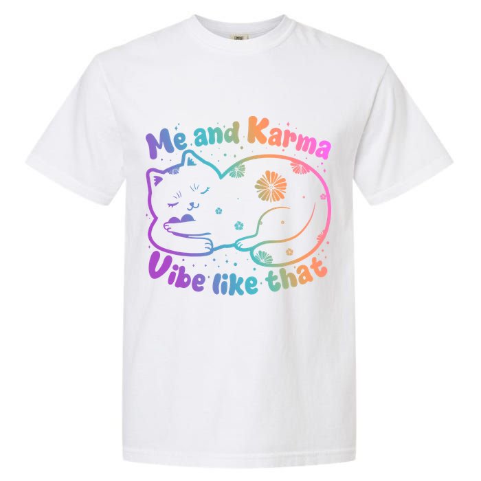 Me And Karma Vibe Like That Karma Kitty Cat Garment-Dyed Heavyweight T-Shirt