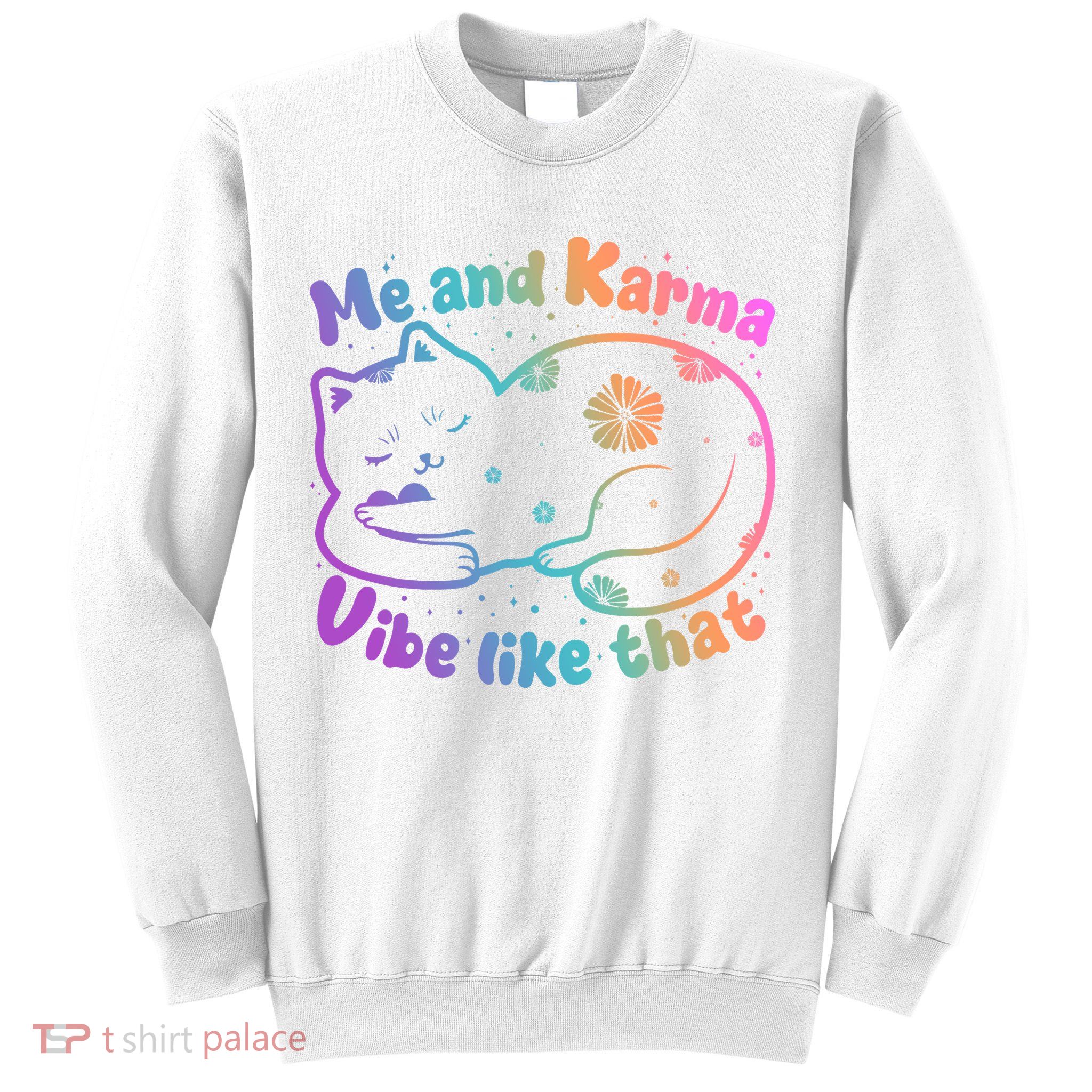 Me And Karma Vibe Like That Karma Kitty Cat Sweatshirt