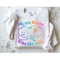 Me And Karma Vibe Like That Karma Kitty Cat Sweatshirt