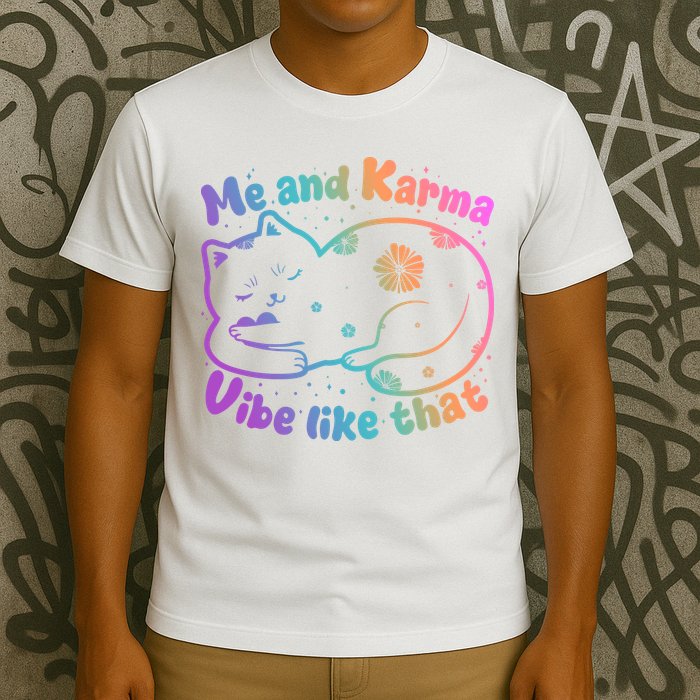 Me And Karma Vibe Like That Karma Kitty Cat T-Shirt