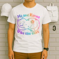 Me And Karma Vibe Like That Karma Kitty Cat T-Shirt