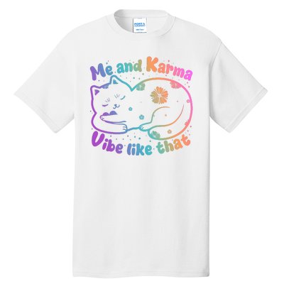 Me And Karma Vibe Like That Karma Kitty Cat Tall T-Shirt