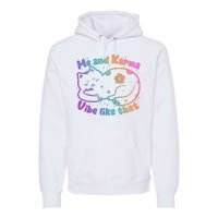 Me And Karma Vibe Like That Karma Kitty Cat Premium Hoodie