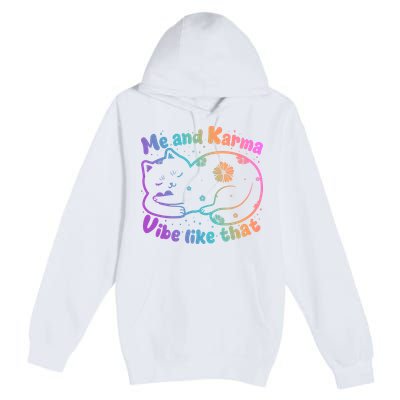 Me And Karma Vibe Like That Karma Kitty Cat Premium Pullover Hoodie