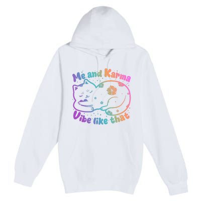 Me And Karma Vibe Like That Karma Kitty Cat Premium Pullover Hoodie