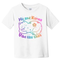 Me And Karma Vibe Like That Karma Kitty Cat Toddler T-Shirt