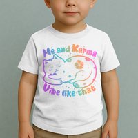 Me And Karma Vibe Like That Karma Kitty Cat Toddler T-Shirt