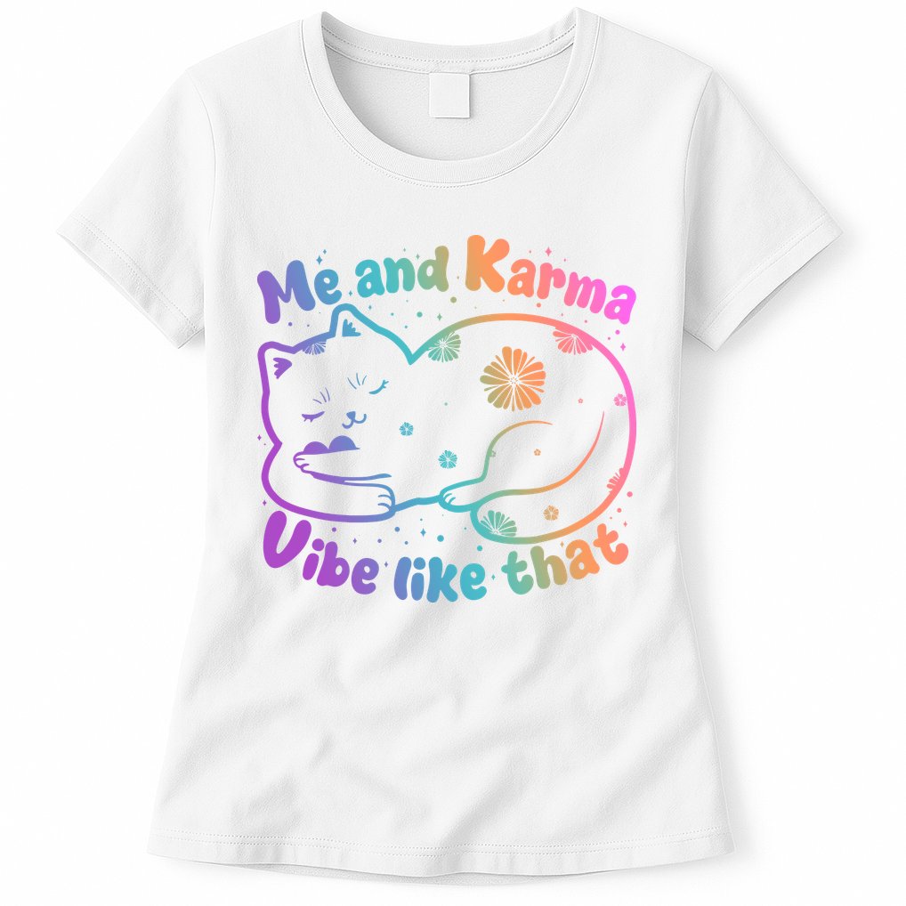 Me And Karma Vibe Like That Karma Kitty Cat Womens T-Shirt