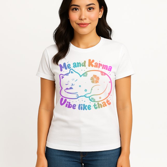 Me And Karma Vibe Like That Karma Kitty Cat Womens T-Shirt
