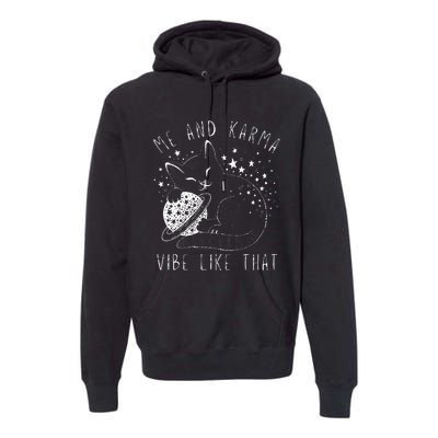 Me and Karma Vibe Cat Lover Vibes Premium Hoodie