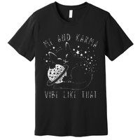 Me and Karma Vibe Cat Lover Vibes Premium T-Shirt