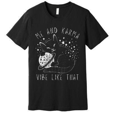 Me and Karma Vibe Cat Lover Vibes Premium T-Shirt