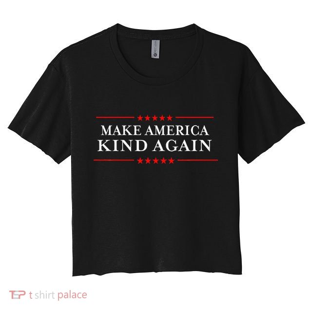 Make America Kind Again Choose Antitrump Crop Top