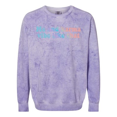 Me And Karma Vibe Like That Funny Groovy Gift Colorblast Crewneck Sweatshirt