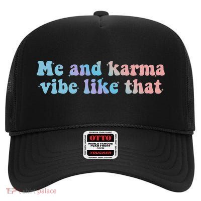 Me And Karma Vibe Like That Funny Groovy Gift High Crown Mesh Back Trucker Hat
