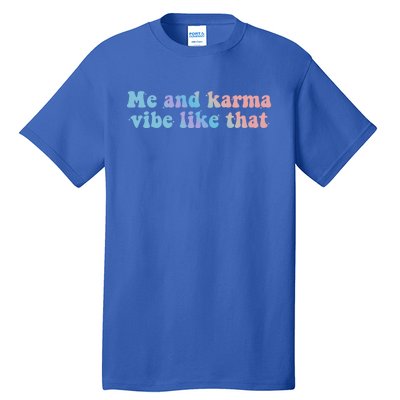 Me And Karma Vibe Like That Funny Groovy Gift Tall T-Shirt