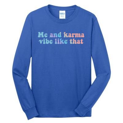 Me And Karma Vibe Like That Funny Groovy Gift Tall Long Sleeve T-Shirt