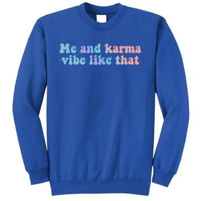 Me And Karma Vibe Like That Funny Groovy Gift Tall Sweatshirt