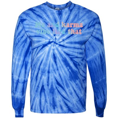 Me And Karma Vibe Like That Funny Groovy Gift Tie-Dye Long Sleeve Shirt