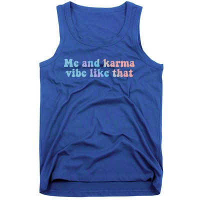 Me And Karma Vibe Like That Funny Groovy Gift Tank Top