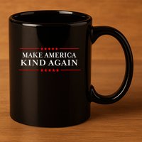 Make America Kind Again Choose Anti Trump 11oz C Handle Ceramic Mug