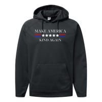 Make America Kind Again Gift Performance Fleece Hoodie