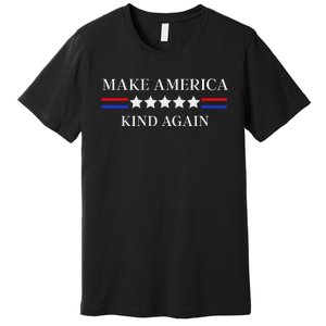 Make America Kind Again Gift Premium T-Shirt