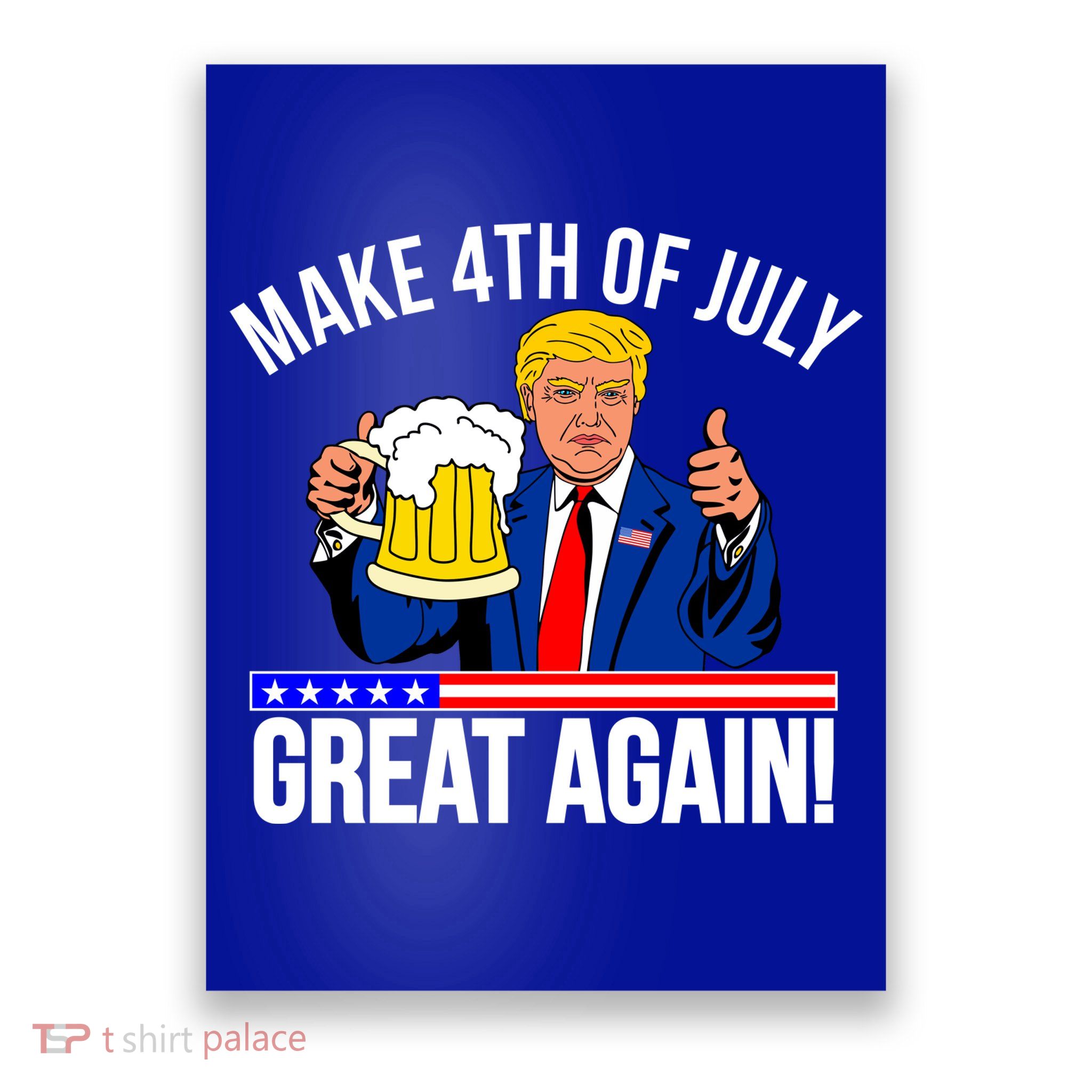 Make 4th of July Great Again! Donald Trump Beer USA Poster