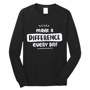 Make A Difference  Long Sleeve Shirt