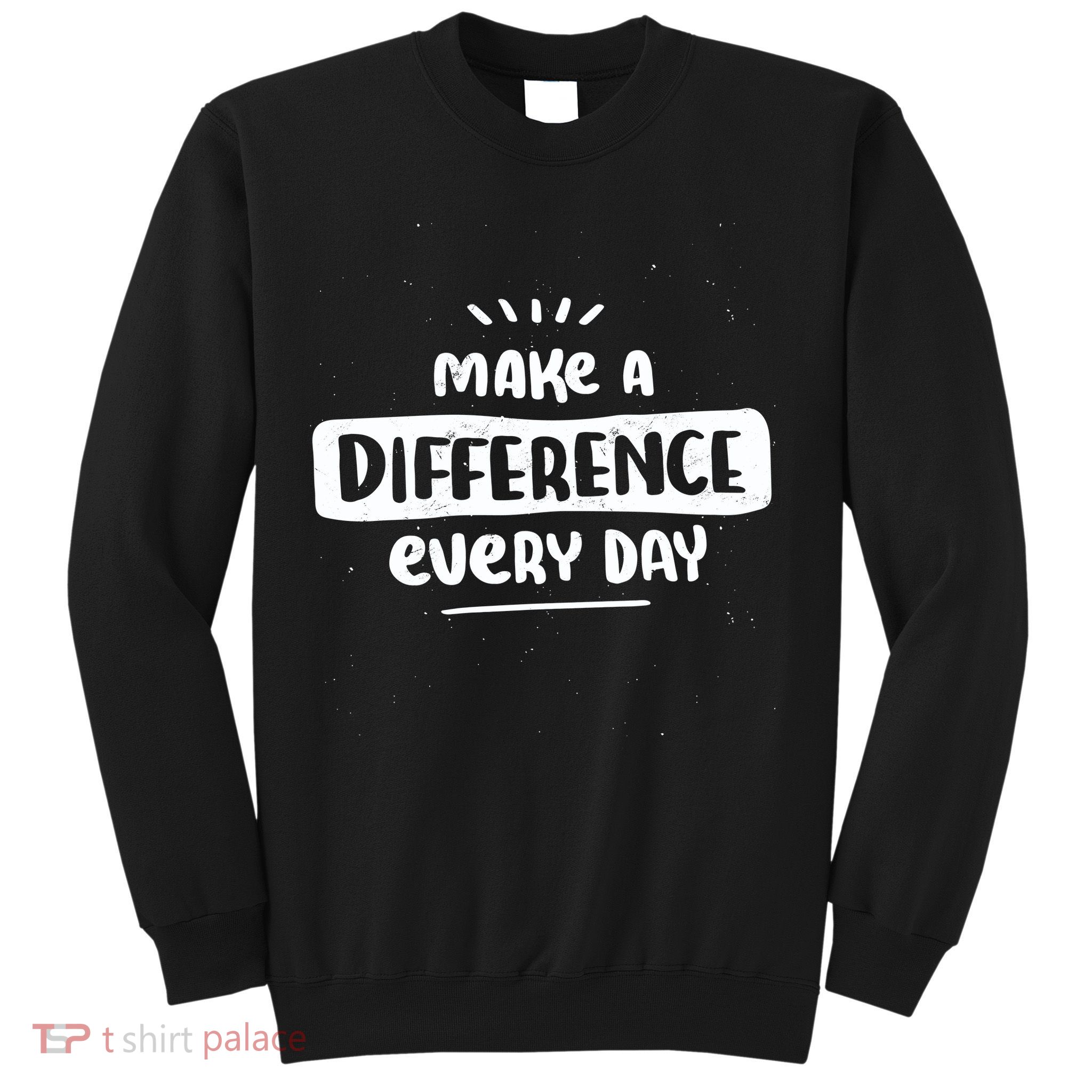 Make A Difference  Sweatshirt
