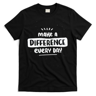 Make A Difference  T-Shirt
