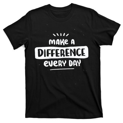 Make A Difference  T-Shirt