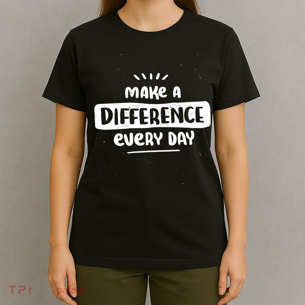 Make A Difference  T-Shirt