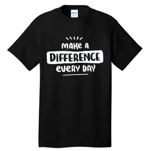 Make A Difference  Tall T-Shirt