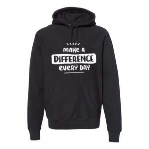 Make A Difference  Premium Hoodie