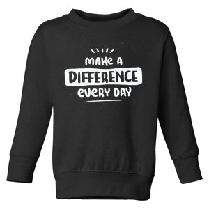 Make A Difference  Toddler Sweatshirt