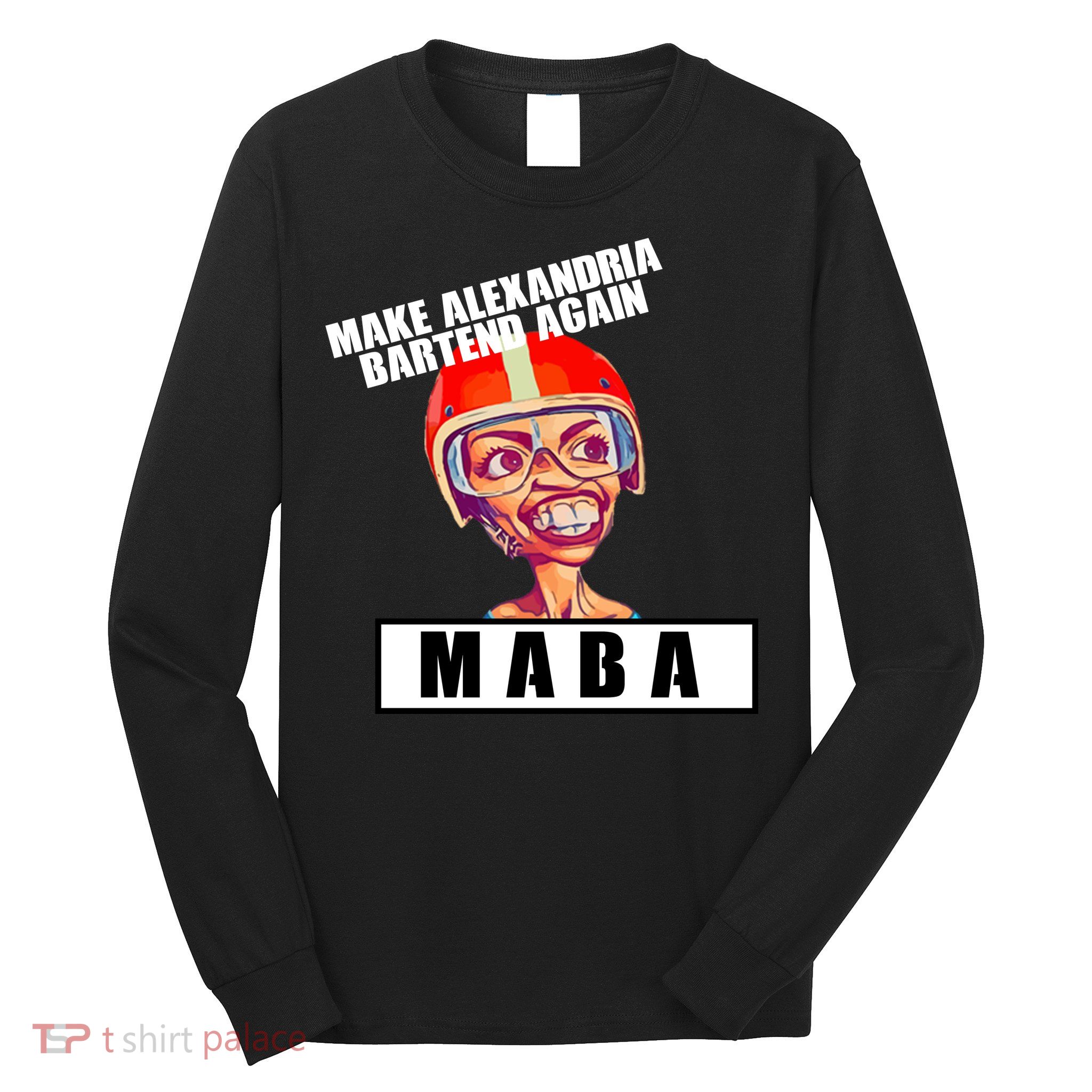 Make Alexandria Bartend Again Long Sleeve Shirt