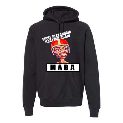 Make Alexandria Bartend Again Premium Hoodie