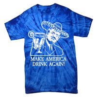 Make America Drink Again Donald Trump Cinco De Mayo Tie-Dye T-Shirt