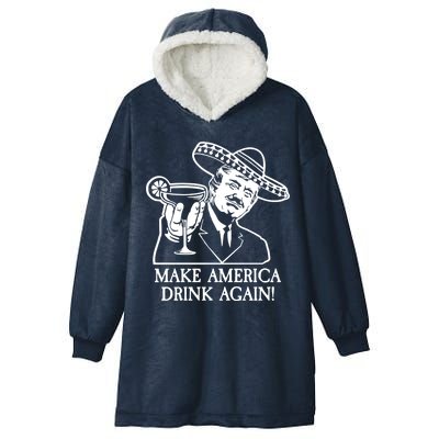 Make America Drink Again Donald Trump Cinco De Mayo Hooded Wearable Blanket