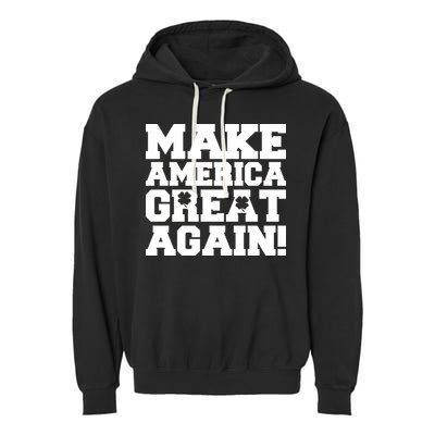 Make America Great Again! Donald Trump St. Patrick's Day Clover Shamrocks Garment-Dyed Fleece Hoodie