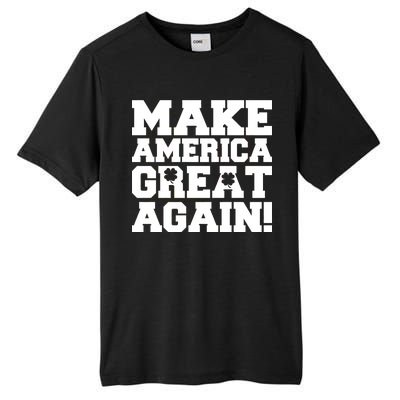 Make America Great Again! Donald Trump St. Patrick's Day Clover Shamrocks Tall Fusion ChromaSoft Performance T-Shirt