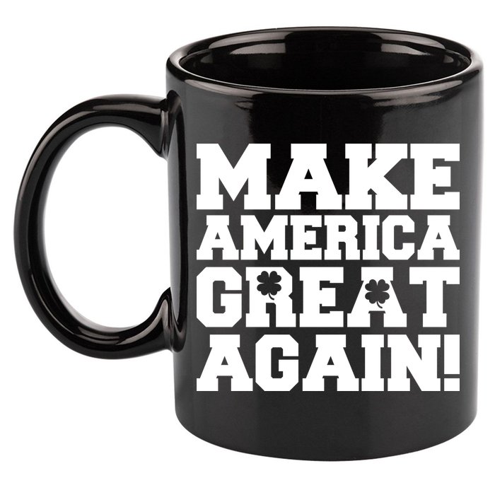 Make America Great Again! Donald Trump St. Patrick's Day Clover Shamrocks 11oz C Handle Ceramic Mug