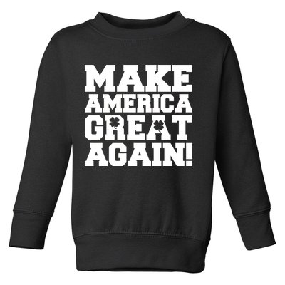 Make America Great Again! Donald Trump St. Patrick's Day Clover Shamrocks Toddler Sweatshirt
