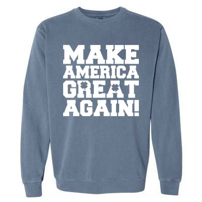 Make America Great Again! Donald Trump St. Patrick's Day Clover Shamrocks Garment-Dyed Sweatshirt