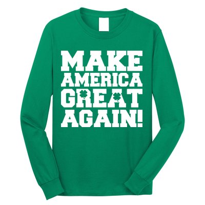 Make America Great Again! Donald Trump St. Patrick's Day Clover Shamrocks Long Sleeve Shirt